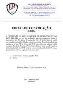 LIGA MUNICIPAL DE DESPORTOS Fundada em 15 de janeiro de 1944 CGC[removed]62 REG. - Filiada à FMF & CBF Nº de RG .77 Administração: Luiz Carlos Baccarini & João da Cruz Silva (Nenem) _________________________