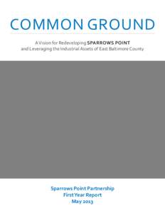 COMMON GROUND  A Vision for Redeveloping SPARROWS POINT and Leveraging the Industrial Assets of East Baltimore County