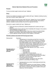 Belmont High School Diabetes Policy and Procedures Purpose To ensure schools support students with type 1 diabetes. Policy Schools must implement strategies to assist students with type 1 diabetes including ensuring they