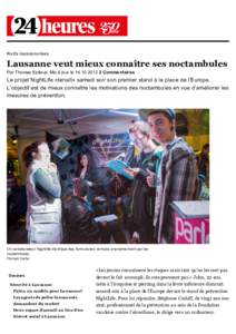 Nuits lausannoises  Lausanne veut mieux connaître ses noctambules Par Thomas Epitaux. Mis à jour leCommentaires  Le projet NightLife «tenait» samedi soir son premier stand à la place de l’Europe.