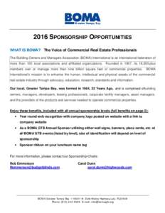 2016 SPONSORSHIP OPPORTUNITIES WHAT IS BOMA? The Voice of Commercial Real Estate Professionals The Building Owners and Managers Association (BOMA) International is an international federation of more than 100 local assoc