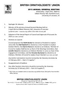 BRITISH ORNITHOLOGISTS’ UNION 2015 Annual General Meeting Wednesday, 1 April 2015, 1800 hrs Gilbert Murray Hall, Stamford Court, University of Leicester, UK Agenda