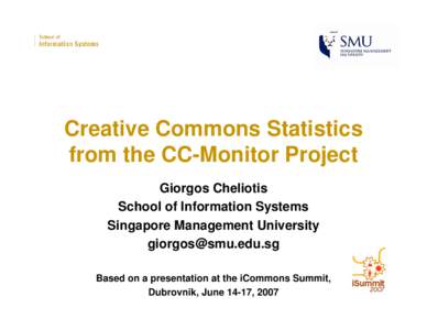 Creative Commons Statistics from the CC-Monitor Project Giorgos Cheliotis School of Information Systems Singapore Management University [removed]