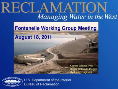 Fontenelle Working Group Meeting August 18, 2011 Katrina Grantz, PhD Upper Colorado Region Hydraulic Engineer