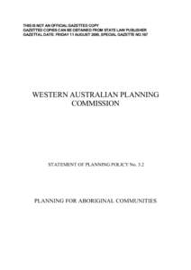 THIS IS NOT AN OFFICIAL GAZETTED COPY GAZETTED COPIES CAN BE OBTAINED FROM STATE LAW PUBLISHER GAZETTAL DATE: FRIDAY 11 AUGUST 2000, SPECIAL GAZETTE NO.167 WESTERN AUSTRALIAN PLANNING COMMISSION