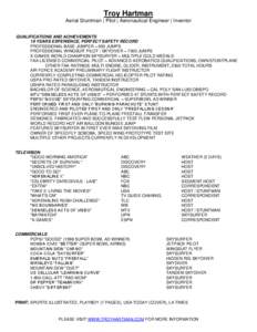 Troy Hartman Aerial Stuntman | Pilot | Aeronautical Engineer | Inventor QUALIFICATIONS AND ACHIEVEMENTS 19 YEARS EXPERIENCE, PERFECT SAFETY RECORD PROFESSIONAL BASE JUMPER – 850 JUMPS PROFESSIONAL WINGSUIT PILOT / SKYD