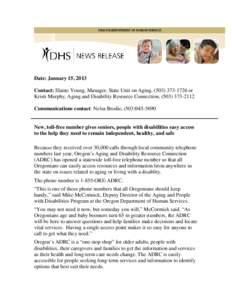 Date: January 15, 2013 Contact: Elaine Young, Manager, State Unit on Aging, ([removed]or Kristi Murphy, Aging and Disability Resource Connection, ([removed]Communications contact: Nelsa Brodie, ([removed]N