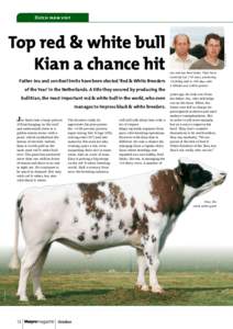 Top red & white bull Kian a chance hit Father Jeu and son Roel Smitz have been elected ‘Red & White Breeders of the Year’ in the Netherlands. A title they secured by producing the bull Kian, the most important red & 