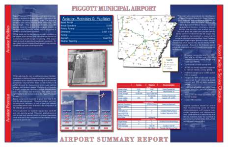 Aviation Forecast  Piggott Municipal (7M7) is a city owned general aviation airport in northeast Arkansas. Located 2 miles east of the city center, the airport occupies 7 acres. The airport is served by one runway, Runwa