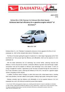 July 9, [removed]Daihatsu Mira e:S Mini Passenger Car Undergoes Minor Model Upgrade Achieves best fuel efficiency for a gasoline engine vehicle*１of 35.2 km/L*2