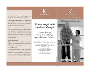 The Kutz Home offers rehabilitation programs that fit the specific needs of each resident: Short-Term Rehabilitation–This rehabilitation program is for residents who have been discharged from the hospital but may requi