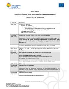 DRAFT AGENDA  SMART SEE: Thinking of the future based on the experience gained Timisoara (RO), 30th October[removed]00