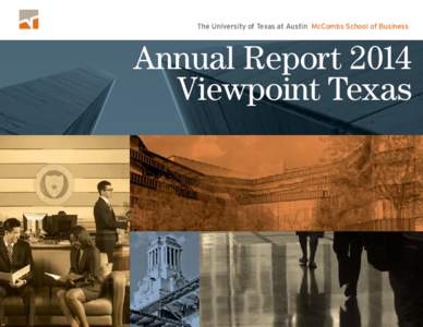 The	University	of	Texas	at	Austin		McCombs	School	of	Business  Annual Report 2014 Viewpoint Texas  V I EWPOINT T EXAS