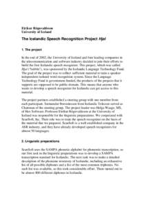 Eiríkur Rögnvaldsson University of Iceland The Icelandic Speech Recognition Project Hjal 1. The project