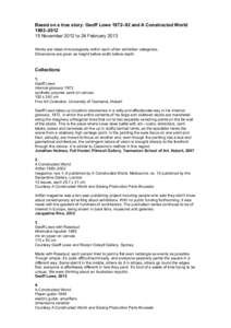 Based on a true story: Geoff Lowe 1972–92 and A Constructed World 1993–November 2012 to 24 February 2013 Works are listed chronologically within each of ten exhibition categories. Dimensions are given as heig