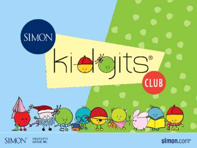 Simon Kidgits Club The Simon Kidgits Club is a shopper membership program designed to connect consumers to brands in a “lifestyle” destination, reinforce the mall as a family destination, engage Simon retailers, and