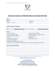 Word: Membership – Change of Category of Membership at Kooringal Golf Club – Nicole[removed]Change of Category of Membership at Kooringal Golf Club Name: Address: Suburb: