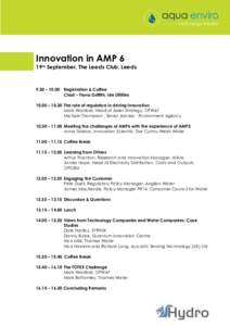 Innovation in AMP 6  19th September, The Leeds Club, Leeds 9.30 – 10.00 Registration & Coffee Chair – Fiona Griffith, Isle Utilities