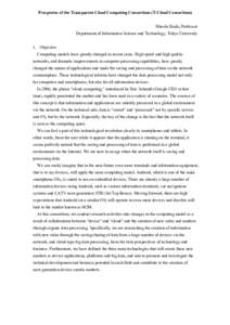 Prospectus of the Transparent Cloud Computing Consortium (T-Cloud Consortium) Hiroshi Ezaki, Professor Department of Information Science and Technology, Tokyo University 1. Objective Computing models have greatly changed