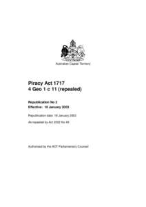 Australian Capital Territory  Piracy Act[removed]Geo 1 c 11 (repealed) Republication No 2 Effective: 18 January 2003