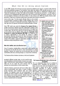 What the EU is doing about Racism In June 2000, Europe’s first anti-racism law was unanimously adopted by the Council, a record 6 months after the Commission published its proposal. The Amsterdam Treaty, which was rati