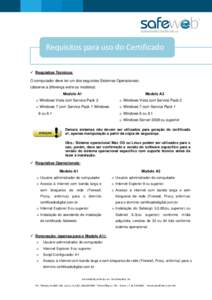 Requisitos para uso do Certificado  Requisitos Técnicos: O computador deve ter um dos seguintes Sistemas Operacionais: (observe a diferença entre os modelos) Modelo A1