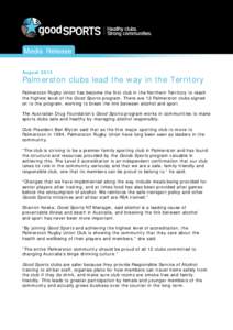 Media Release August 2014 Palmerston clubs lead the way in the Territory Palmerston Rugby Union has become the first club in the Northern Territory to reach the highest level of the Good Sports program. There are 12 Palm