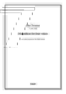 John Taverner (c. 1490–1545) Magnificat for four voices This edition prepared for The Tallis Scholars