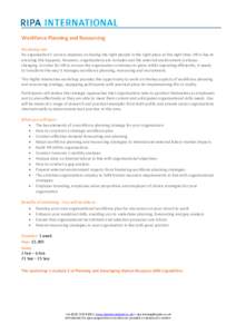 Workforce Planning and Resourcing Workshop aim An organisation’s success depends on having the right people in the right place at the right time; HR is key to ensuring this happens. However, organisations are complex a