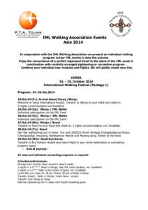 IML Walking Association Events Asia 2014 In cooperation with the IML Walking Association we present an individual visiting program to four IML events in Asia this autumn. Enjoy the convenience of a perfect organized trav