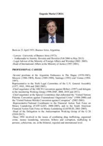 Eugenio María CURIA  Born on 21 April 1953, Buenos Aires, Argentina. - Lawyer –University of Buenos AiresAmbassador to Austria, Slovenia and Slovakia (Feb 2006 to MayLegal Adviser of the Ministry 