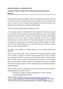 Legalising Cannabis – an Unhealthy Choice Josephine H. Baxter, Dr Gregory Pike, Dr Stuart Reece, Drug Free Australia May, 2013 Australia already has lenient cannabis laws, where decriminalisation and cautions have been