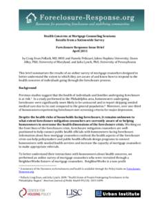 Health Concerns at Mortgage Counseling Sessions: Results from a Nationwide Survey Foreclosure Response Issue Brief April 2011 by Craig Evan Pollack, MD, MHS and Pamela Pelizzari, Johns Hopkins University; Dawn Alley, PhD