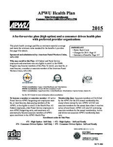 APWU Health Plan http://www.apwuhp.com Customer Service[removed]APWU[removed]A fee-for-service plan (high option) and a consumer driven health plan