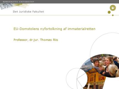 EU-Domstolens nyfortolkning af immaterialretten Professor, dr.jur. Thomas Riis Mærkelige ophavsretlige domme fra EU-Domstolen Sag CSCF): ”Fremførelse for almenheden”, dom af 15. marts 2012