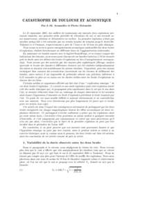 1  CATASTROPHE DE TOULOUSE ET ACOUSTIQUE Par J.-M. Arnaudi` es et Pierre Delezoide Le 21 septembre 2001, des milliers de toulousains ont entendu deux explosions nettement s´epar´ees, une premi`ere s`eche pr´ec´ed´ee