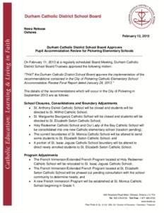 News Release Oshawa February 12, 2013 Durham Catholic District School Board Approves Pupil Accommodation Review for Pickering Elementary Schools