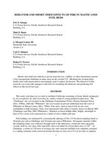 BEHAVIOR AND SHORT-TERM EFFECTS OF FIRE IN MASTICATED FUEL BEDS Eric E. Knapp U.S. Forest Service, Pacific Southwest Research Station Redding, CA Matt D. Busse