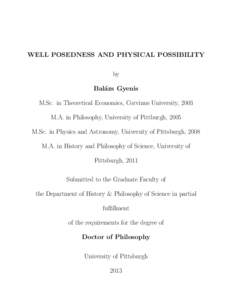 WELL POSEDNESS AND PHYSICAL POSSIBILITY by Bal´ azs Gyenis M.Sc. in Theoretical Economics, Corvinus University, 2003 M.A. in Philosophy, University of Pittburgh, 2005