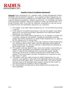 Supplier Terms & Conditions Agreement General: Radius Engineering, Inc. operates under a Quality Management System compliant with the AS9100 C standard. As a supplier to Radius Engineering, Inc.