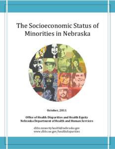 The Socioeconomic Status of Minorities in Nebraska October, 2011 Office of Health Disparities and Health Equity Nebraska Department of Health and Human Services