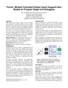 Pointer: Multiple Collocated Display Inputs Suggests New Models for Program Design and Debugging Marcello Bastéa-Forte, Ron Yeh, Scott R. Klemmer Stanford University HCI Group Computer Science Department Stanford, CA 94