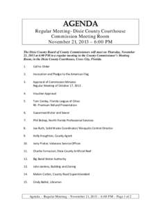 AGENDA  Regular Meeting- Dixie County Courthouse Commission Meeting Room November 21, 2013 – 6:00 PM The Dixie County Board of County Commissioners will meet on Thursday, November