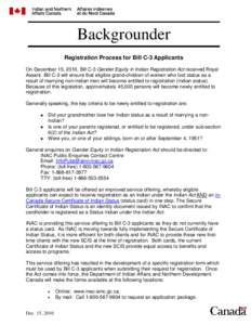 Backgrounder Registration Process for Bill C-3 Applicants On December 15, 2010, Bill C-3 Gender Equity in Indian Registration Act received Royal Assent. Bill C-3 will ensure that eligible grand-children of women who lost