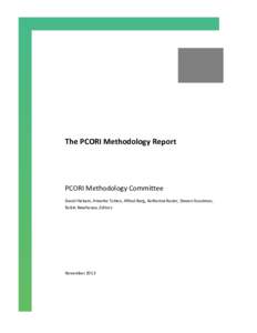 The PCORI Methodology Report  PCORI Methodology Committee David Hickam, Annette Totten, Alfred Berg, Katherine Rader, Steven Goodman, Robin Newhouse, Editors