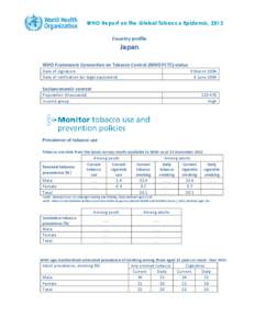 WHO Report on the Global Tobacco Epidemic, 2013 Country profile Japan WHO Framework Convention on Tobacco Control (WHO FCTC) status Date of signature