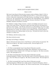 MINUTES SWAIN COUNTY BOARD OF EDUCATION March 12, 2012 The Swain County Board of Education met in regular session on Monday, March 12, 2012, at 7:00 p.m. in the multipurpose room at Bright Adventures Pre-K. A work sessio