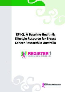 EPI-Q, A Baseline Health & Lifestyle Resource for Breast Cancer Research in Australia National Breast Cancer Foundation Findings from a Baseline Health & Lifestyle