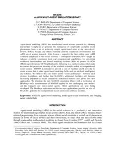 MASON: A JAVA MULTI-AGENT SIMULATION LIBRARY G. C. BALAN, Department of Computer Science C. CIOFFI-REVILLA, Center for Social Complexity* S. LUKE, Department of Computer Science ∗ L. PANAIT, Department of Computer Scie