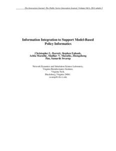 The Innovation Journal: The Public Sector Innovation Journal, Volume 16(1), 2011 article 2  Information Integration to Support Model-Based Policy Informatics Christopher L. Barrett, Stephen Eubank, Achla Marathe, Madhav 